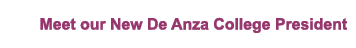 Meet our New De Anza College President