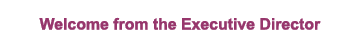 Welcome from the Executive Director